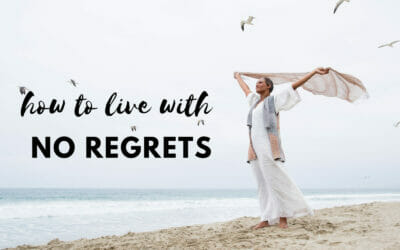 How to Live Without Regrets