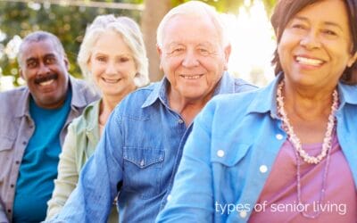 6 Types of Senior Living Explained: 55+, Independent Living, Assisted Living, Memory Care, Skilled Nursing, Hospice